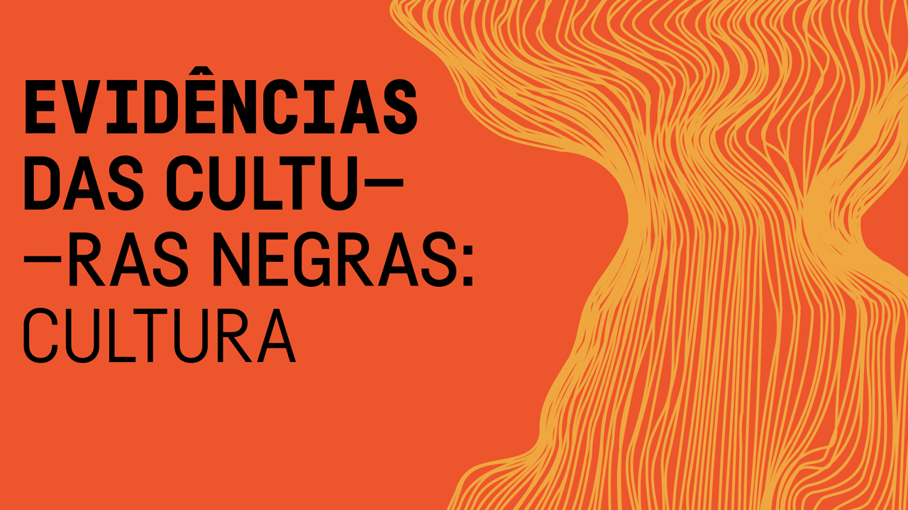 Evidências das Culturas Negras: CULTURA